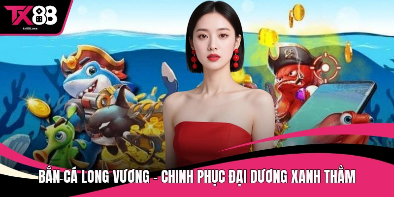 Bắn cá long vương
