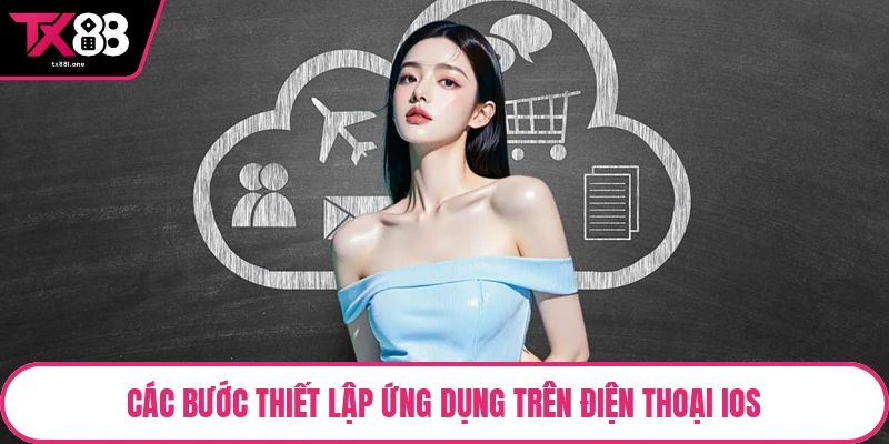 Các bước thiết lập ứng dụng trên điện thoại IOS