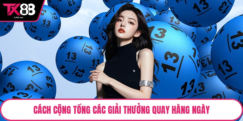 Cách cộng tổng các giải thưởng quay hàng ngày
