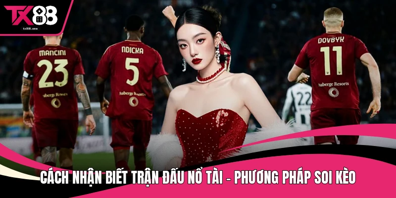 Cách nhận biết trận đấu nổ tài