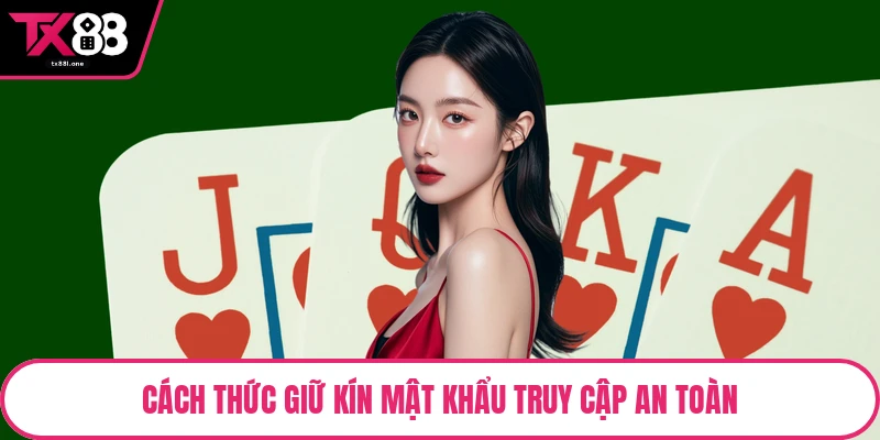 Cách thức giữ kín mật khẩu truy cập an toàn