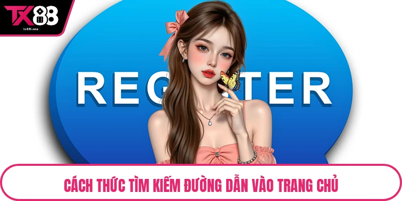 Cách thức tìm kiếm đường dẫn vào trang chủ