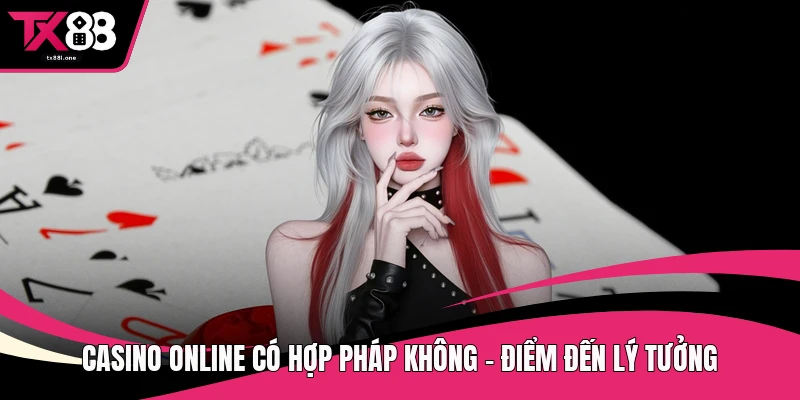 Casino online có hợp pháp không