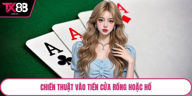 Chiến thuật vào tiền cửa rồng hoặc hổ