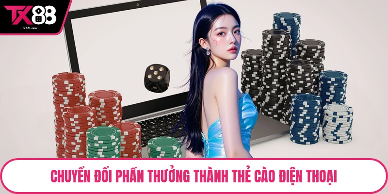Chuyển đổi phần thưởng thành thẻ cào điện thoại