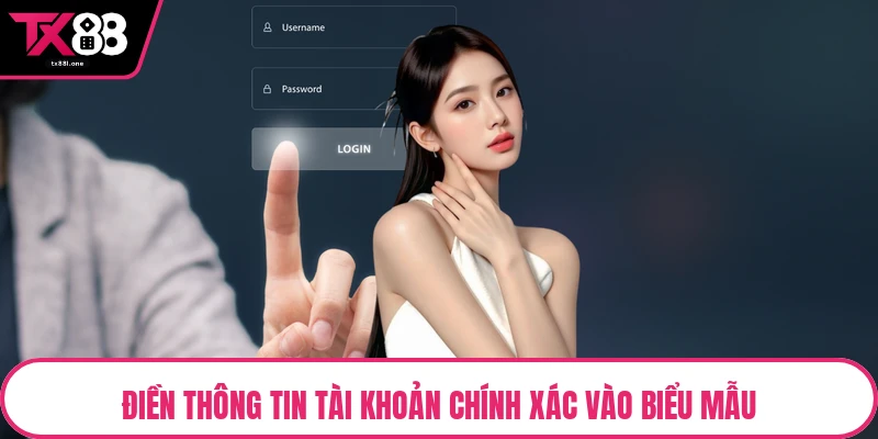 Điền thông tin tài khoản chính xác vào biểu mẫu