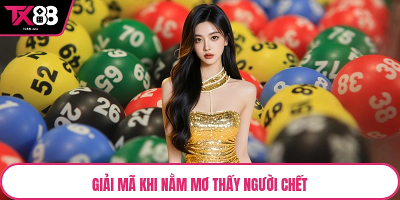 Giải mã khi nằm mơ thấy người chết
