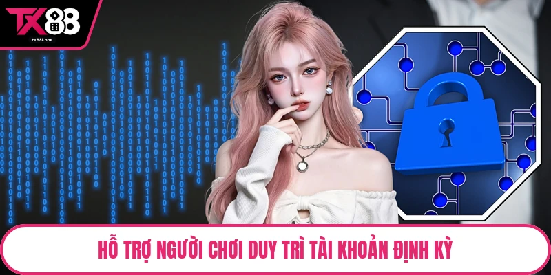 Hỗ trợ người chơi duy trì tài khoản định kỳ