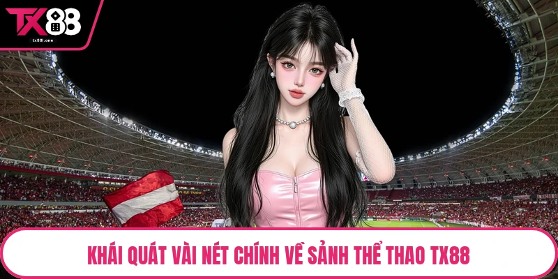 Khái quát vài nét chính về sảnh thể thao TX88