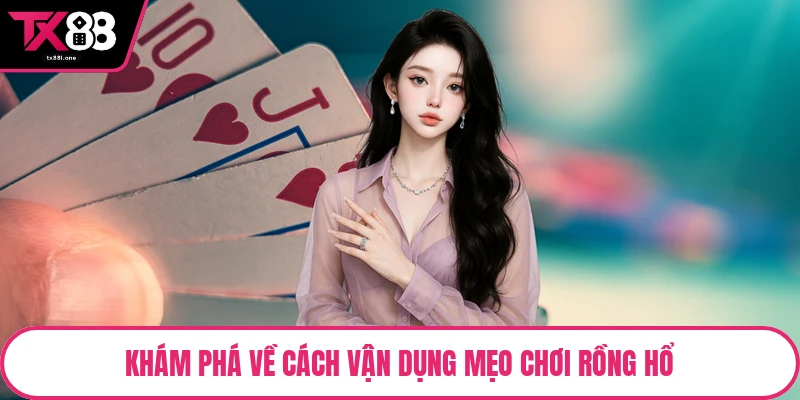 Khám phá về cách vận dụng mẹo chơi rồng hổ