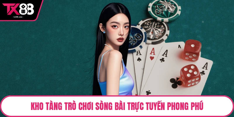Kho tàng trò chơi sòng bài trực tuyến phong phú