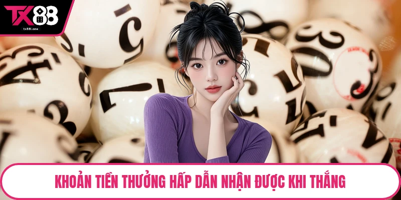 Khoản tiền thưởng hấp dẫn nhận được khi thắng