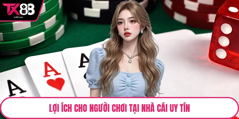 Lợi ích cho người chơi tại nhà cái uy tín