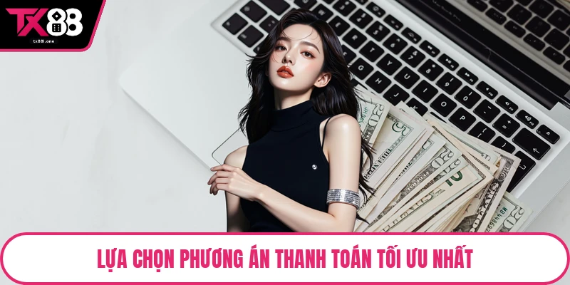 Lựa chọn phương án thanh toán tối ưu nhất