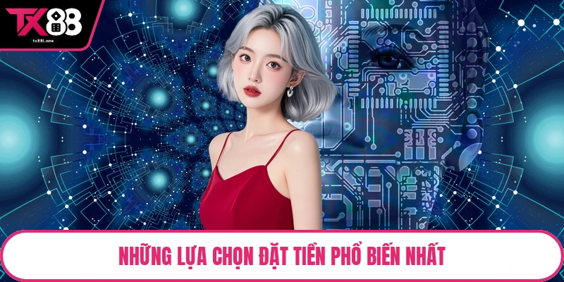 Những lựa chọn đặt tiền phổ biến nhất