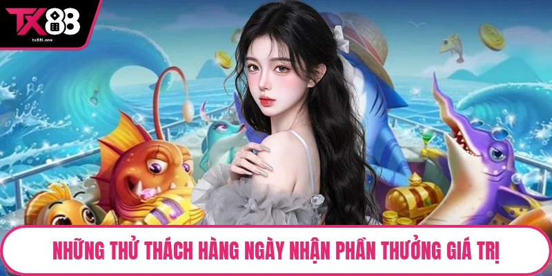Những thử thách hàng ngày nhận phần thưởng giá trị