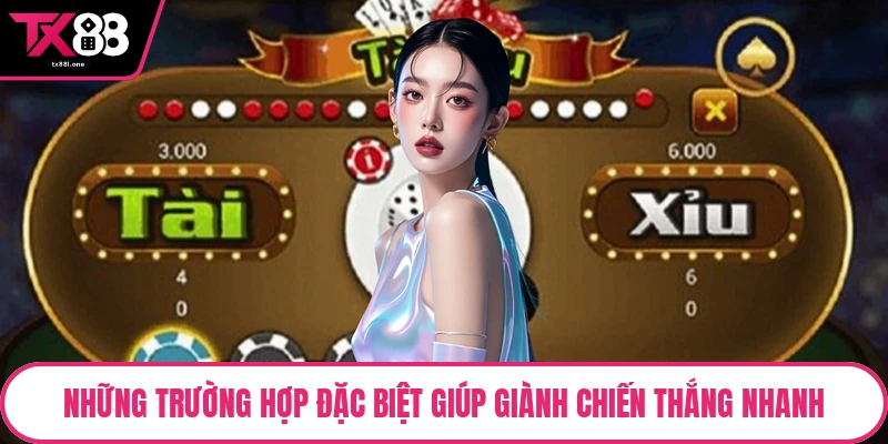 Những trường hợp đặc biệt giúp giành chiến thắng nhanh