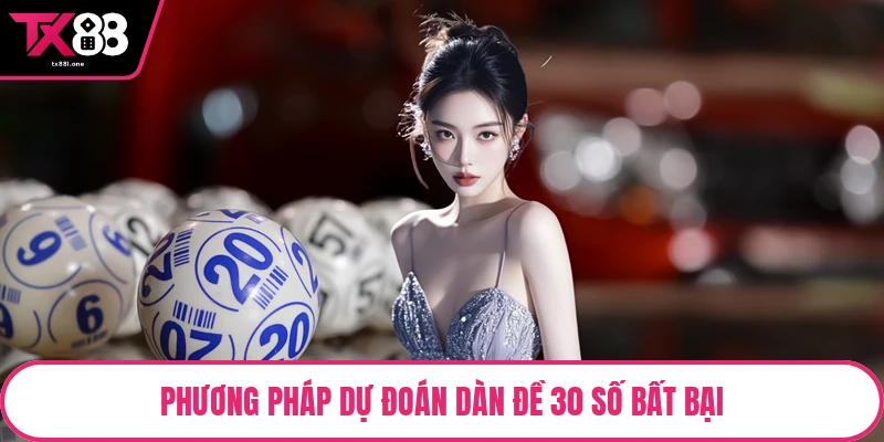 Phương pháp dự đoán dàn đề 30 số bất bại