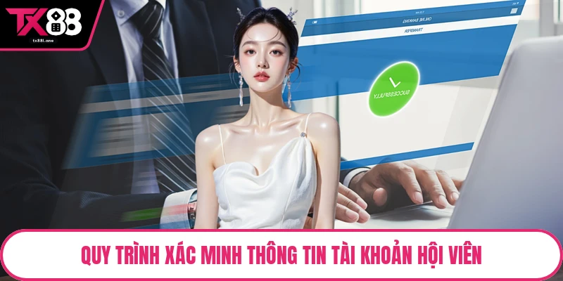 Quy trình xác minh thông tin tài khoản hội viên