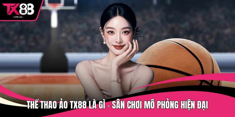 Thể thao ảo TX88 là gì
