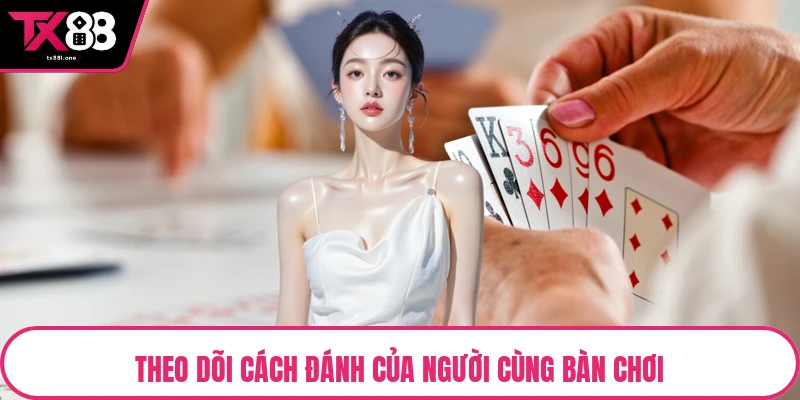 Theo dõi cách đánh của người cùng bàn chơi