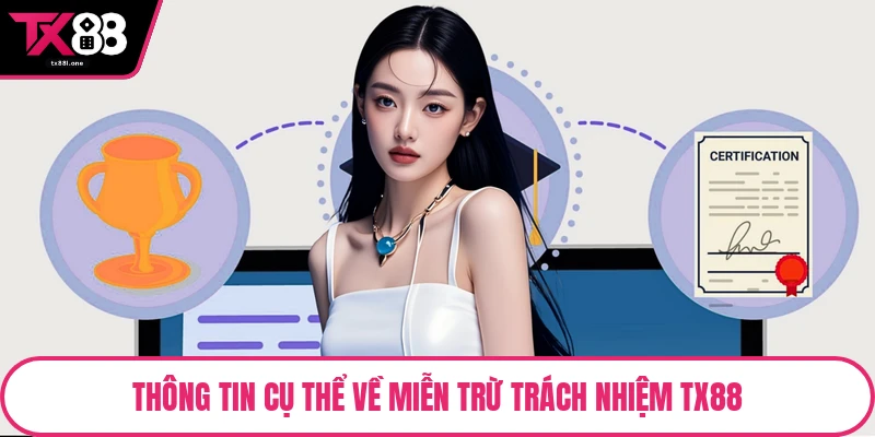 Thông tin cụ thể về miễn trừ trách nhiệm TX88
