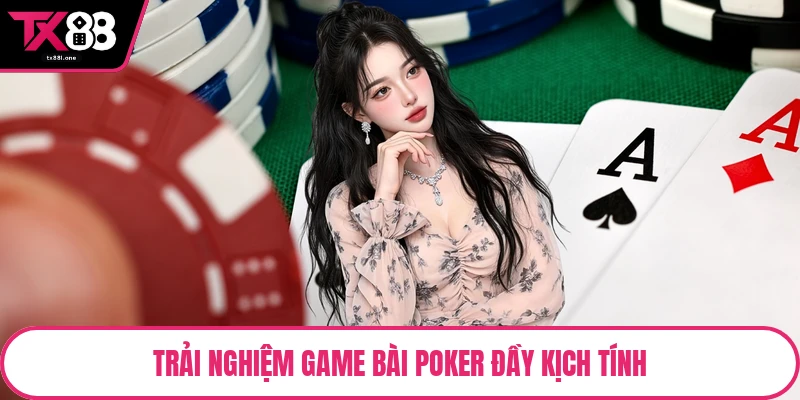 Trải nghiệm game bài Poker đầy kịch tính
