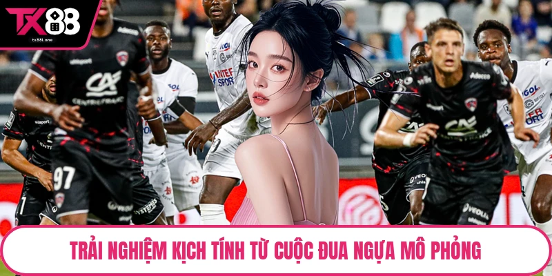 Trải nghiệm kịch tính từ cuộc đua ngựa mô phỏng