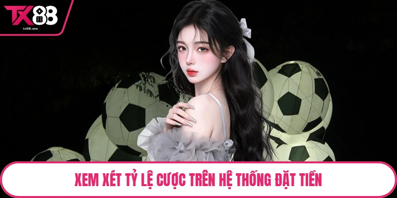 Xem xét tỷ lệ cược trên hệ thống đặt tiền